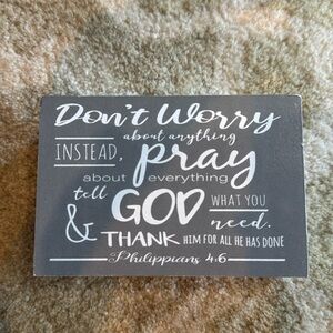 Don’t worry about anything instead pray about everything and tell god